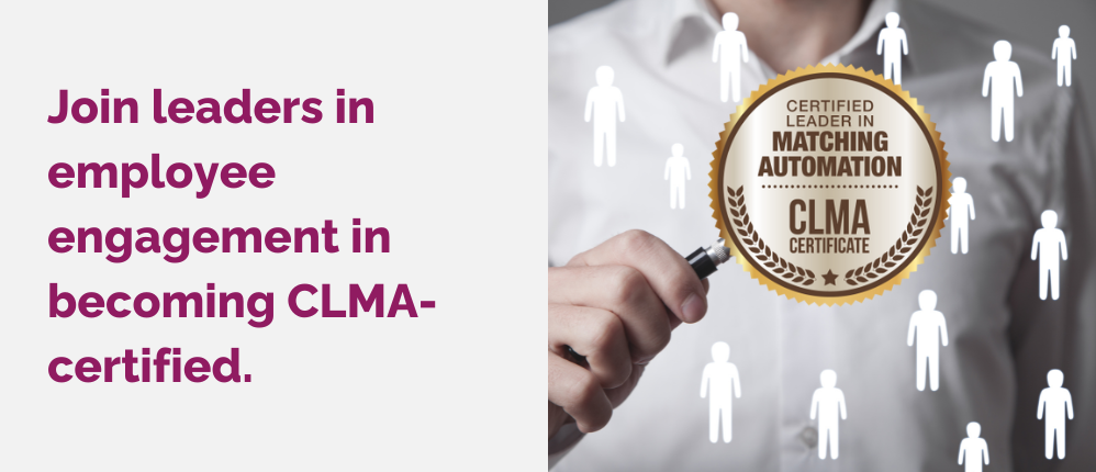 Join leaders in employee engagement in becoming CLMA-certified.