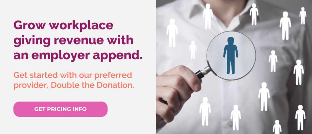Get started with our recommended employer append services, Double the Donation.